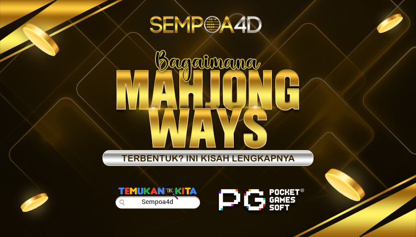 Bagaimana Mahjong Ways Terbentuk? Ini Kisah Lengkapnya